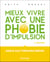 Mieux vivre avec une phobie d'impulsion : Grâce aux thérapies brèves (2e édition)