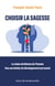 Choisir la sagesse : La vision chrétienne de l'homme face aux limites du développement personnel