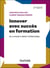 Innover avec succès en formation : De la vision à l'impact opérationnel