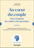 Au coeur du couple : Dans l'intimité du cabinet thérapeutique