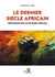 Le dernier siècle africain : Réflexions sur le devenir africain