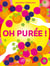 OH purée !