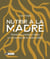 Nutrir a la madre : Nutrición, cuerpo y alma en el camino de la maternidad