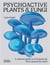 Psychoactive Plants And Fungi : A Cultural Guide To 42 Plants And Fungi That Shift The Mind