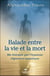 Balade entre la vie et la mort : Ma thérapie par l'hypnose régressive quantique