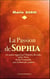 La passion de Sophia : Un autre regard sur l'histoire de Gaïa, notre Terre et de l'humanité, son enfant de lumière