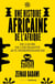 Une histoire africaine de l'Afrique : De l'aube de l'humanité aux indépendances