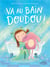 Va au bain, Doudou !