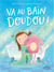 Va au bain, Doudou !