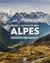 Dans l'intimité des Alpes : Découvrir les Alpes autrement
