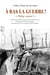 À bas la guerre : A doloy voynu ! - L'incroyable odyssée d'un soldat russe de la Grande guerre, de Moscou aux combats du Chemin des Dames et jusqu'à l'exil en Algérie