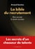 La bible du recrutement : etre recrute & savoir recruter