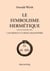 Le Symbolisme hermétique dans ses rapports avec l'alchimie et la franc-maçonnerie