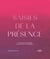 Saisies de la présence : 19 artistes et chercheurs face au mystère de la présence