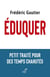 Éduquer : Petit traité pour des temps chahutés