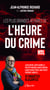 Les plus grandes affaires de l'Heure du crime