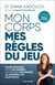 Mon corps mes règles du jeu : Guide pratique pour les femmes qui veulent reprendre le contrôle de leur santé