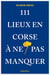 111 lieux en Corse à ne pas manquer : Guide touristique insolite