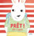 Prêt ! dit Lapin