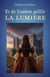 Et de l'ombre jaillit la lumière : Roman
