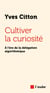 Cultiver la curiosité : A l'ère de la délégation algorithmique