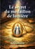 Le secret du médaillon de lumière : Une saga à travers les siècles