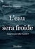 L'eau sera froide : Jusqu'où peut aller l'amitié?