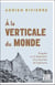 A la verticale du monde : Enquête sur la disparition d'un haut lieu de l'alpinisme