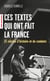 Ces textes qui ont fait la France : 15 siècles d'histoire et de combats