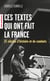 Ces textes qui ont fait la France : 15 siècles d'histoire et de combats
