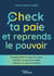 Check ta paie et reprends le pouvoir : Comprendre ce que tu vaux, vérifier ce qu'on te doit, obtenir ce qui te revient