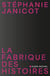 La Fabrique des histoires