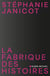 La Fabrique des histoires