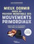 Mieux dormir grâce au pouvoir incroyable des mouvements primordiaux : Agissez enfin sur vos insomnies, votre anxiété, vos ruminations...