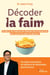 Décoder la faim : Perdre du poids durablement sans médicaments ni régime