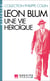 Léon Blum, une vie héroïque (Espaces Libres - Histoire)