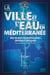 La Ville et l'eau en Méditerranée : Des enjeux pluriséculaires devenus critiques
