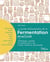 Le guide indispensable de la fermentation maison : Kombucha, kimchi, kéfir, yaourt... Techniques, conseils et recettes pour une cuisine vivante et gourmande