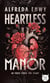 Heartless Manor - 1 : Proximité forcée, enemies-to-lovers : une dark romance brûlante.