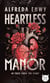 Heartless Manor - 1 : Proximité forcée, enemies-to-lovers : une dark romance brûlante.
