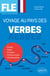 FLE : Voyage au pays des verbes - Groupes - Règles - Exceptions - Exercices corrigés - 110 verbes classés