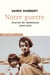 Notre Guerre : Journal de résistance, 1940-1945