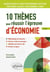 10 thèmes pour réussir l'épreuve d'économie : Agrégation et CAPET d'économie gestion, ENS Paris Saclay / ENS Rennes / INSP (3e édition)