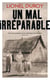Un mal irréparable
