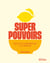 Superpouvoirs, recettes d'inspiration et d'énergie