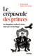 Le crépuscule des princes : Ses dauphins veulent le trône... mais pas son héritage !