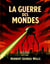 La Guerre des mondes : Roman de science-fiction culte sur une invasion extraterrestre - Le chef-d'oeuvre visionnaire de H. G. Wells