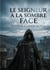 Le seigneur à  la sombre face