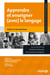 Apprendre et enseigner (avec) le langage : Enjeux et perspectives