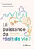 La Puissance du récit de vie : Se raconter pour se retrouver